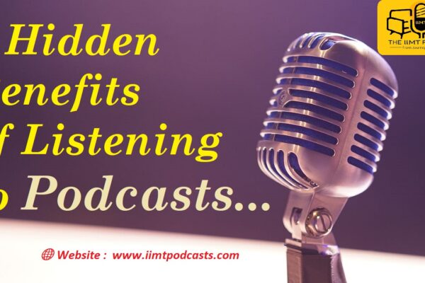 5 Hidden Benefits of Listening to Podcasts